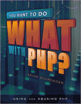 Cover of You Want to Do What with PHP?
